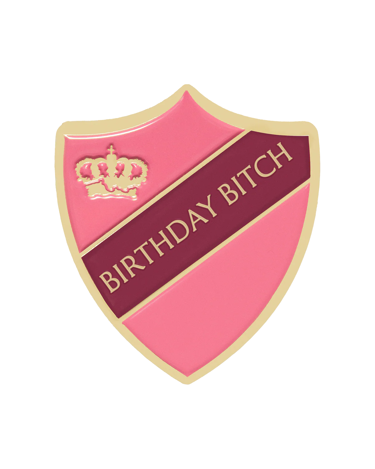 BIRTHDAY BITCH SHIELD